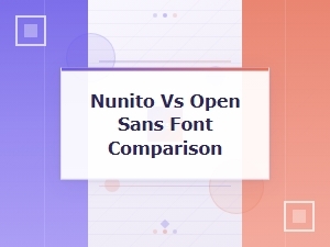 Nunito vs Open Sans: Free Font Comparison and Alternatives