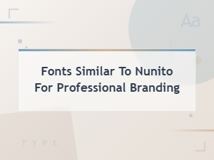 Best Fonts Similar to Nunito for Professional Branding and Design Pairings