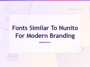 Fonts Similar to Nunito for Modern Branding: Top Alternatives Compared