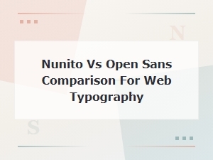 Nunito vs Open Sans: Complete Web Typography Comparison Guide