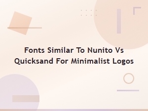 Rounded Sans-Serif Showdown: Nunito vs Quicksand for Minimalist Logos
