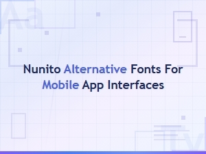 Best Rounded Sans-Serif Fonts Like Nunito for Mobile App Interfaces